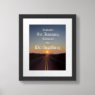 Embrace the journey - Celebrate the Destination Framed Art