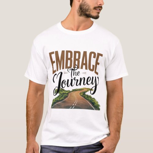 Embrace the Journey Text Design T_Shirt