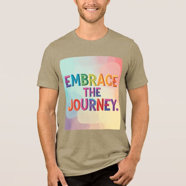 Embrace the Journey. Tri-Blend Shirt (Front)