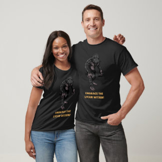 Embrace The Lycan Within! T-Shirt