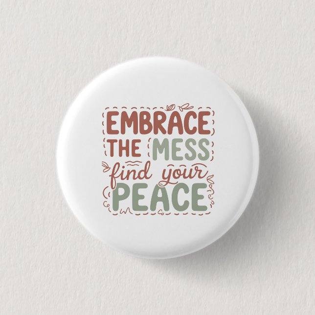 Embrace the Mess Find Your Peace Button (Front)