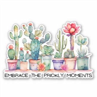 Embrace The Prickly Moments Cacti & Succulent 