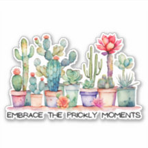 Embrace The Prickly Moments Cacti & Succulent
