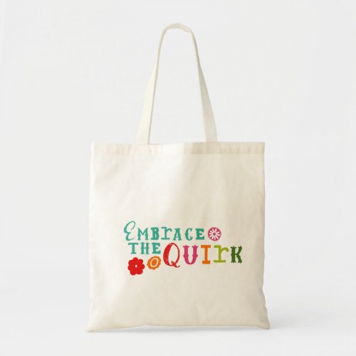 Embrace the Quirk Tote Bag