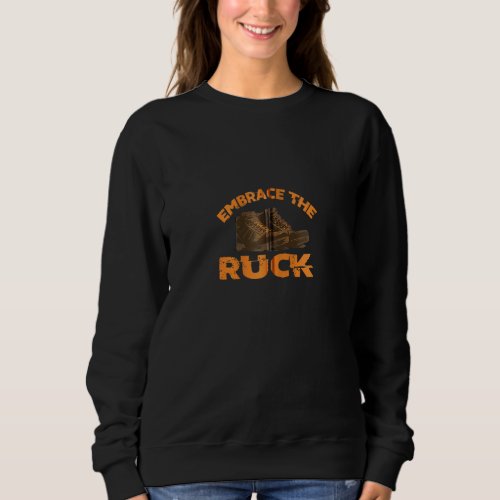 Embrace The Ruck Hiking Boots Ex Military Recreati Sweatshirt