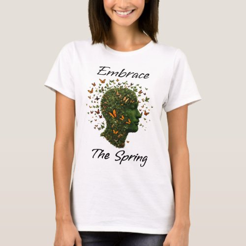 Embrace the Spring T_Shirt