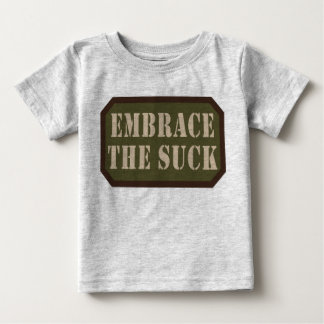 Embrace The Suck Baby One Piece Baby T-Shirt