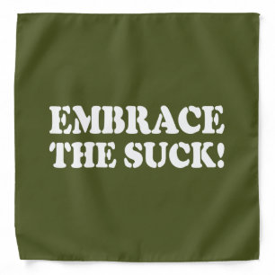 EMBRACE THE SUCK! BANDANA