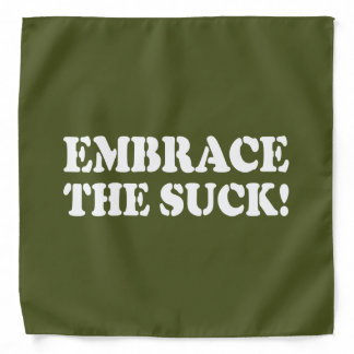 EMBRACE THE SUCK! BANDANA