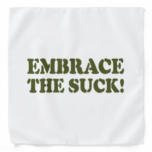 EMBRACE THE SUCK! BANDANA