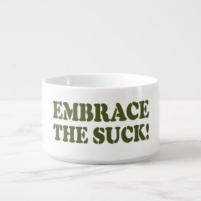 EMBRACE THE SUCK! BOWL (Center)