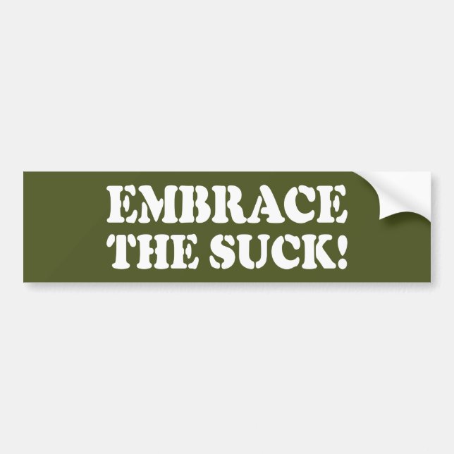EMBRACE THE SUCK! BUMPER STICKER (Front)