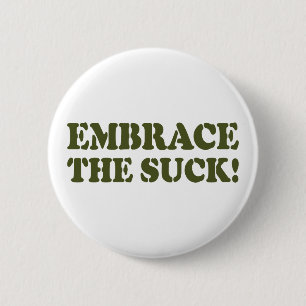 EMBRACE THE SUCK! BUTTON