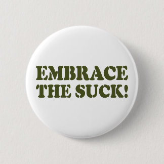 EMBRACE THE SUCK! BUTTON