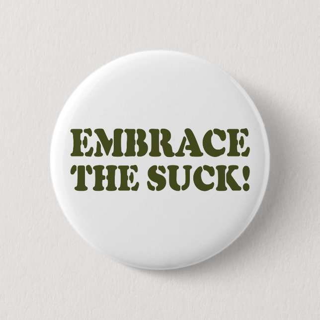 EMBRACE THE SUCK! BUTTON (Front)