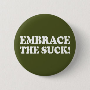 EMBRACE THE SUCK! BUTTON
