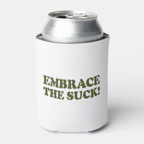 EMBRACE THE SUCK CAN COOLER