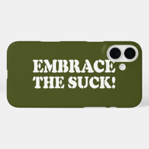 EMBRACE THE SUCK! iPhone 16 PLUS CASE