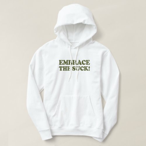 EMBRACE THE SUCK HOODIE