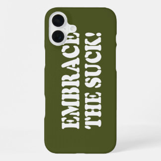 EMBRACE THE SUCK! iPhone 16 PLUS CASE