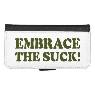 EMBRACE THE SUCK! iPhone 8/7 WALLET CASE