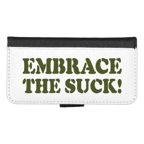 EMBRACE THE SUCK iPhone 87 WALLET CASE