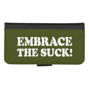 EMBRACE THE SUCK! iPhone 8/7 WALLET CASE