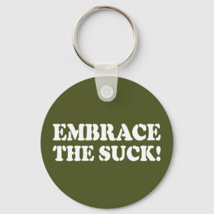EMBRACE THE SUCK! KEYCHAIN
