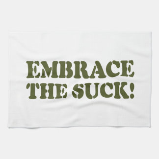 EMBRACE THE SUCK! KITCHEN TOWEL