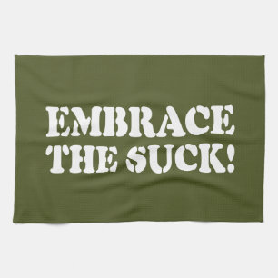 EMBRACE THE SUCK! KITCHEN TOWEL