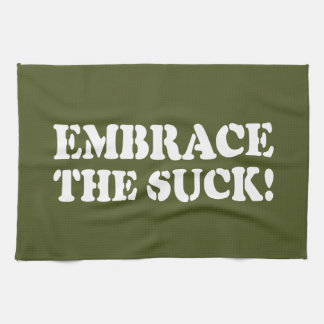 EMBRACE THE SUCK! KITCHEN TOWEL