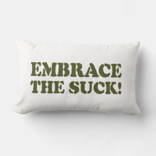 EMBRACE THE SUCK! LUMBAR PILLOW
