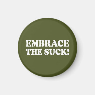 EMBRACE THE SUCK! MAGNET