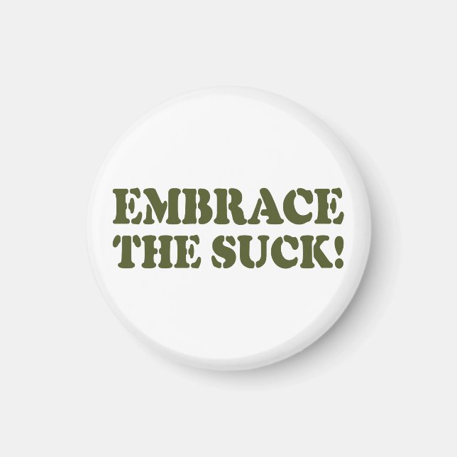EMBRACE THE SUCK! MAGNET (Front)