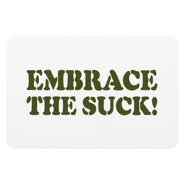 EMBRACE THE SUCK! MAGNET (Horizontal)