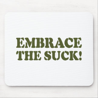 EMBRACE THE SUCK! MOUSE PAD