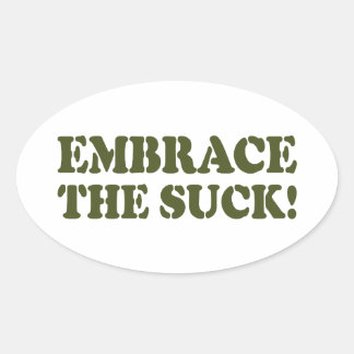 EMBRACE THE SUCK! OVAL STICKER