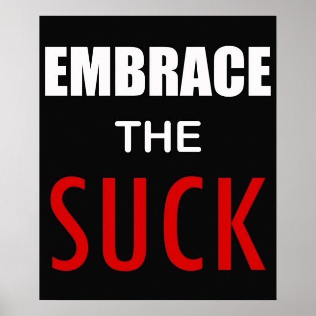 Embrace the Suck Poster (Front)