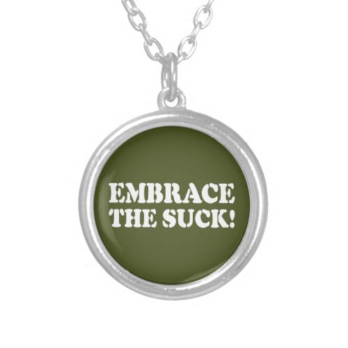 EMBRACE THE SUCK SILVER PLATED NECKLACE