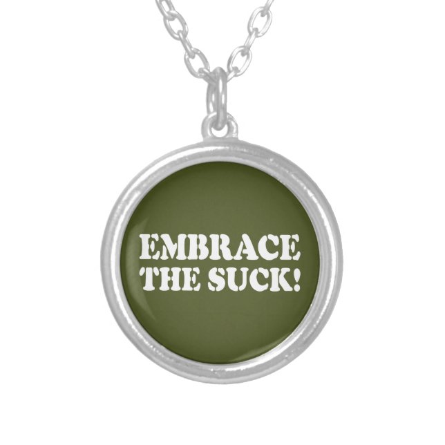 EMBRACE THE SUCK! SILVER PLATED NECKLACE (Front)