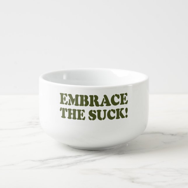 EMBRACE THE SUCK! SOUP MUG (Front)