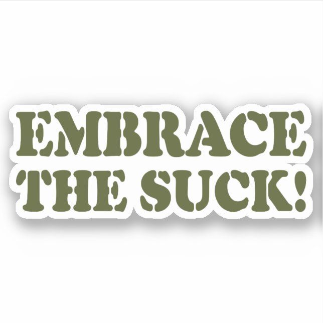 EMBRACE THE SUCK! STICKER (Front)