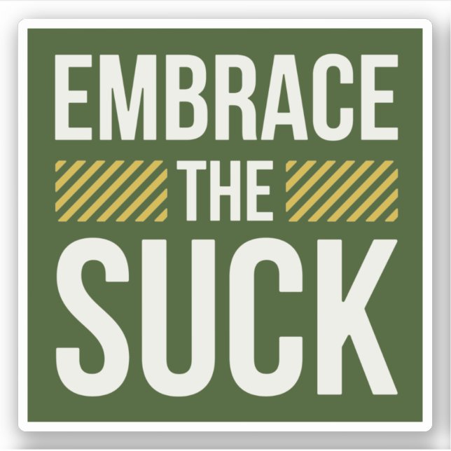 Embrace The Suck Sticker (Front)