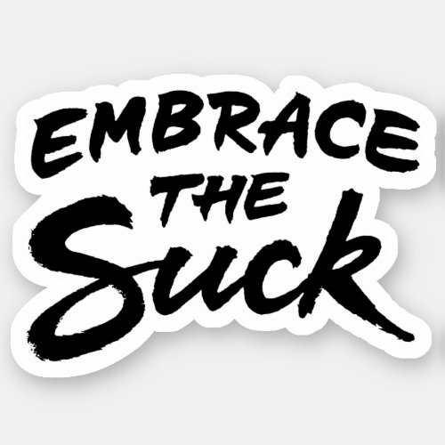 Embrace the suck sticker