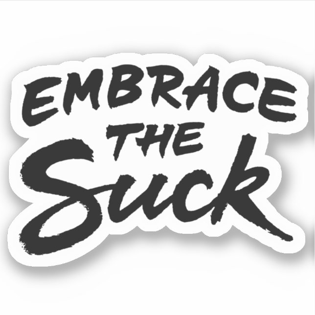 Embrace the suck sticker (Front)