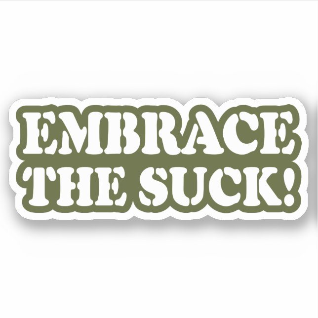 EMBRACE THE SUCK! STICKER (Front)
