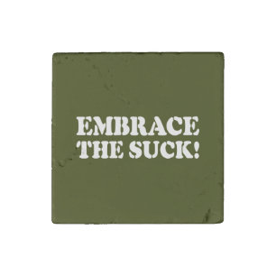 EMBRACE THE SUCK! STONE MAGNET