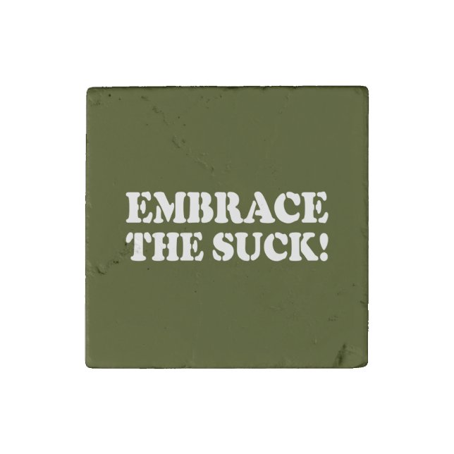 EMBRACE THE SUCK! STONE MAGNET (Front)