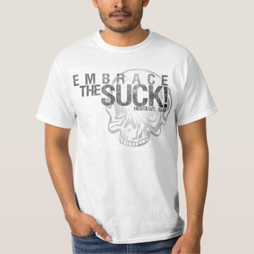 Embrace The Suck T_Shirt