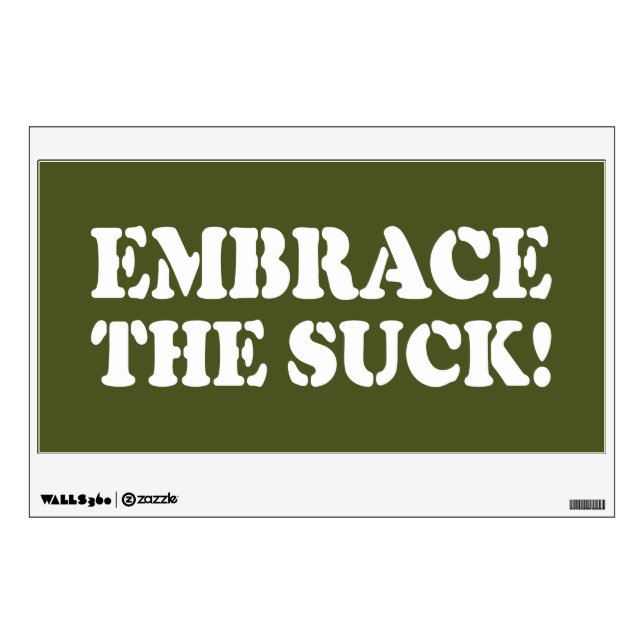 EMBRACE THE SUCK! WALL DECAL (Front)
